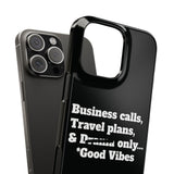 Business Calls, Travel Plans, & Drama Only Phone Case Black