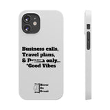 Business Calls, Travel Plans, & Drama Only Phone Case White