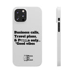 Business Calls, Travel Plans, & Drama Only Phone Case White