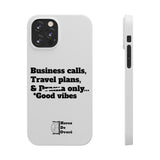 Business Calls, Travel Plans, & Drama Only Phone Case White