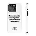 Business Calls, Travel Plans, & Drama Only Phone Case White
