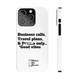 Business Calls, Travel Plans, & Drama Only Phone Case White