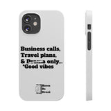 Business Calls, Travel Plans, & Drama Only Phone Case White