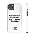 Business Calls, Travel Plans, & Drama Only Phone Case White