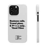 Business Calls, Travel Plans, & Drama Only Phone Case White