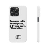 Business Calls, Travel Plans, & Drama Only Phone Case White