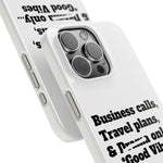 Business Calls, Travel Plans, & Drama Only Phone Case White