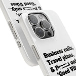 Business Calls, Travel Plans, & Drama Only Phone Case White