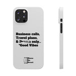 Business Calls, Travel Plans, & Drama Only Phone Case White