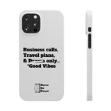 Business Calls, Travel Plans, & Drama Only Phone Case White