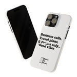 Business Calls, Travel Plans, & Drama Only Phone Case White