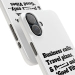 Business Calls, Travel Plans, & Drama Only Phone Case White