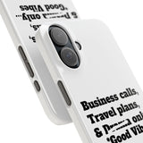 Business Calls, Travel Plans, & Drama Only Phone Case White