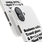 Business Calls, Travel Plans, & Drama Only Phone Case White
