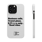 Business Calls, Travel Plans, & Drama Only Phone Case White