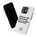 Business Calls, Travel Plans, & Drama Only Phone Case White