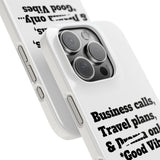 Business Calls, Travel Plans, & Drama Only Phone Case White