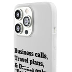 Business Calls, Travel Plans, & Drama Only Phone Case Clear