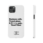 Business Calls, Travel Plans, & Drama Only Phone Case White