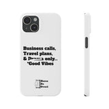 Business Calls, Travel Plans, & Drama Only Phone Case White