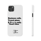 Business Calls, Travel Plans, & Drama Only Phone Case White