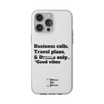 Business Calls, Travel Plans, & Drama Only Phone Case Clear