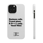 Business Calls, Travel Plans, & Drama Only Phone Case White